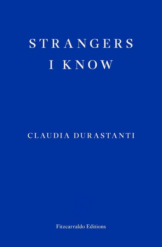 rebecca-walker-reviews-strangers-i-know-by-claudia-durastanti-asymptote